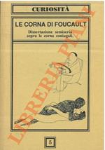 Le corna di Foucault. Dissertazione semiseria sopra le corna coniugali