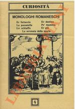 Monologhi romaneschi. Er fattaccio. Er destini. La passatella. Pé mamma. Er più. La serenata della morte