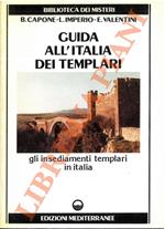 Guida all’Italia dei Templari. Gli insediamenti templari in Italia