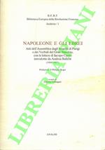 Napoleone e gli Ebrei. Atti dell'Assemblea degli Israeliti di Parigi e dei Verbali del Gran Sinedrio, con le lettere di Iacopo Carmi introdotte da Andrea Balletti 1806-1807