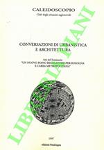 Un nuovo piano regolatore per Bologna e l'area metropolitana. Conversazioni di urbanistica e architettura