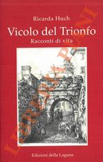 Vicolo del Trionfo. Racconti di vita