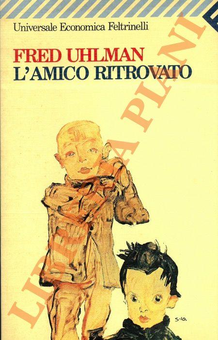 L' amico ritrovato - Fred Uhlman - Libro Usato - Feltrinelli