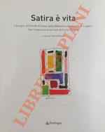 Satira è vita. I disegni del Fondo Flaiano della Biblioteca Cantonale di Lugano. Con cinquanta brevi testi di Ennio Flaiano