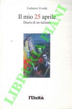Il mio 25 aprile. Diario di un italiano