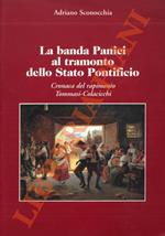 La Banda Panici al tramonto dello Stato Pontificio. Cronaca del rapimento Tommasi-Colacicchi