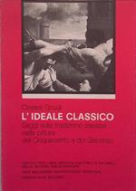 L' ideale classico. Saggi sulla tradizione classica nella pittura del Cinquecento e del Seicento