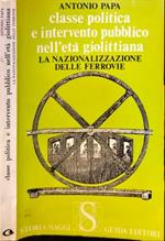 Classe politica e intervento pubblico nell’età giolittiana. La nazionalizzazione delle ferrovie