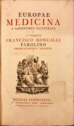 Europae Medicina a sapientibus illustrata et a comite Francisco Roncalli Parolino observationibus adaucta