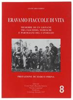 ERAVAMO FIACCOLE DI VITA. Memorie di un giovane tra fascismo, tedeschi e partigiani del Cansiglio. Prefazione di Marco Pirina