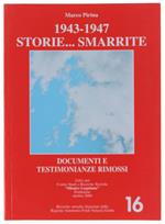 1943-1947. Storie Smarrite. Documenti E Testimonianze Rimossi