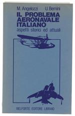 Il PROBLEMA AERONAVALE ITALIANO. Aspetti storici ed attuali