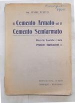 Il cemento armato e il cemento semiarmato. Ricerche teoriche e loro pratiche applicazioni