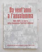 Da vent'anni a l'anualomma. 1981-2001: la storia della Compagnia teatrale fubinese