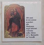 350 anni di devozione popolare alla Madonna degli Infermi venerata nella chiesa di S. Bernardo in Vercelli