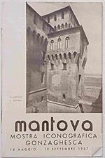 Mantova. Mostra iconografica gonzaghesca. 16 maggio - 19 settembre 1937