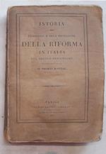 Istoria del progresso e dell'estinzione della Riforma in Italia nel secolo sedicesimo