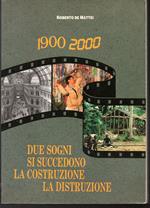 1900-2000 Due sogni si succedono: la costruzione la distruzione