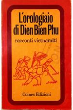 L' orologiaio di Dien Bien Phu Racconti vietnamiti