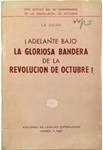 Adelante bajo la gloriosa bandera de la Revolucion de Octubre! Con motivo del 50° aniversario de la Revolucion de Octubre