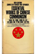 Essential works of Chinese Communism Revised edition A comprehensive study of Chinese Communism from its beginnings to the present