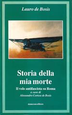 Storia della mia morte. Il volo antifascista su Roma