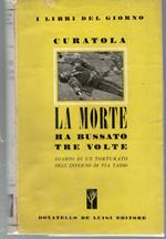 La Morte Ha Bussato Tre Volte Il Diario Di Un Torturato Dell'inferno Di Via Tasso