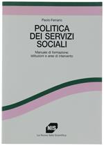 Politica Dei Servizi Sociali. Manuale Di Formazione: Istituzioni E Aeree Di Intervento