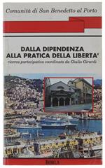 Dalla Dipendenza Alla Pratica Della Libertà. Ricerca Partecipativa Coordinata Da Giulio Girardi