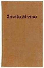 Invito Al Vino. Guida Alla Buona Cantina