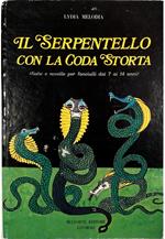 Il serpentello con la coda storta (fiabe e novelle per fanciulli dai 7 ai 14 anni)