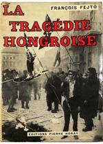 La tragédie hongroise Ou une révolution socialiste anti-sovietique