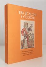 Tra Scalchi E Cuochi Viaggio Gastronimico