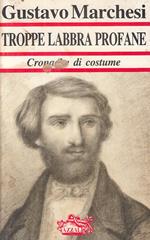 Troppe Labbra Profane Cronache Costume- Marchesi- Azzali