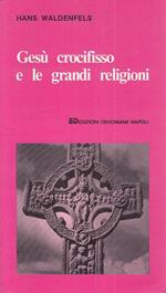 Gesù Crosifisso E Le Grandi Religioni