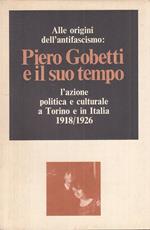 Piero Gobetti E Il Suo Tempo Azione Politica