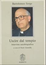 Uscire Dal Tempio Intervista Autobiografica- Sorge- Marietti- 1989- B-Zts443