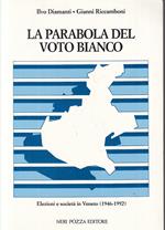 La Parabola Del Voto Bianco- Diamanti Riccamboni- Neri Pozza- 1991- B-Zfs647