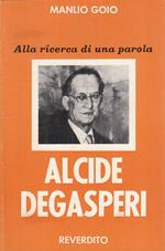 Alcide Degasperi Ricerca Di Una Parola- Goio- Reverdito