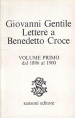 Lettere A Benedetto Croce Vol.1 1896/1900