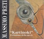 Massimo Preti Kartinoki Evoluzione Specie Mostra