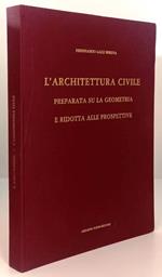 L' Architettura Civile Geometria Ridotta- Galli Bibiena- Forni