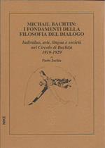 Michail Bachtin: i fondamenti della filosofia del dialogo. Individuo, arte, lingua e società nel circolo di Bachtin (1919-1929)