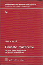 L' incesto multiforme. Per una teoria sulla genesi del disturbo psichico