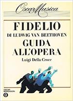 Fidelio di Ludwig Van Beethoven. Guida all'opera