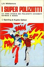 I super poliziotti. La vera storia dei poliziotti chiamati batman e robin