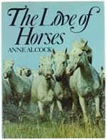 The Love Of Horses. - Alcock Anne. - Octopus Books, - 1973