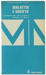 Malattia E Società. I Fondamenti Della Scienza Medica In Occidente E In Oriente. - Caronna Pittari Luciana. - Sapere Edizioni, - 1974