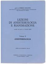Lezioni Di Anestesiologia E Rianimazione. Volume Ii: Anestesiologia. Anno Accademico 1966-67. - Ciocatto Enrico. - Libreria Scietifica Cortina, - 1967