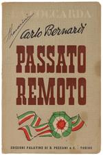 Passato Remoto. - Bernardi Carlo. - Edizioni Palatine, La Coccarda, - 1946